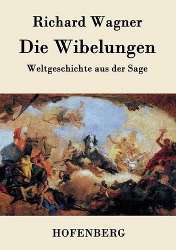 Cover image for Die Wibelungen: Weltgeschichte aus der Sage