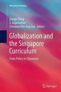 Cover image for Globalization and the Singapore Curriculum: From Policy to Classroom