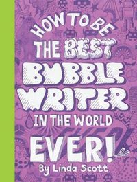Cover image for How to Be the Best Bubble Writer in the World Ever!