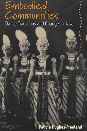 Cover image for Embodied Communities: Dance Traditions and Change in Java