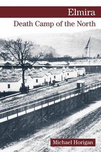Cover image for Elmira: Death Camp of the North