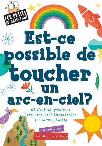 Les Petits Je-Sais-Tout: Est-Ce Possible de Toucher Un Arc-En-Ciel?