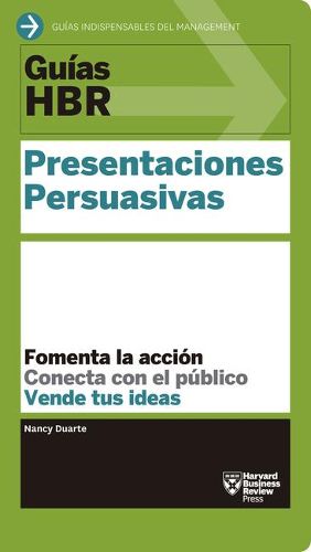 Cover image for Guias Hbr: Presentaciones Persuasivas (HBR Guide to Persuasive Presentation Spanish Edition)