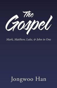 Cover image for The Gospel: Mark, Matthew, Luke, & John in One