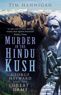 Cover image for Murder in the Hindu Kush: George Hayward and the Great Game