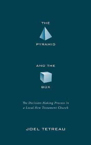 Cover image for The Pyramid and the Box: The Decision-Making Process in a Local New Testament Church
