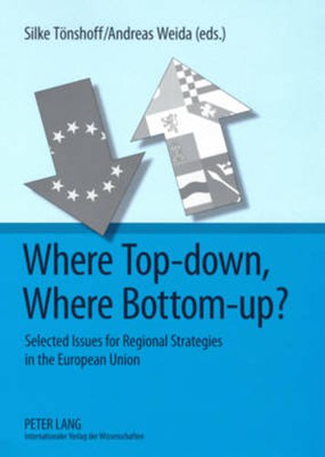 Cover image for Where Top-down, Where Bottom-up?: Selected Issues for Regional Strategies in the European Union