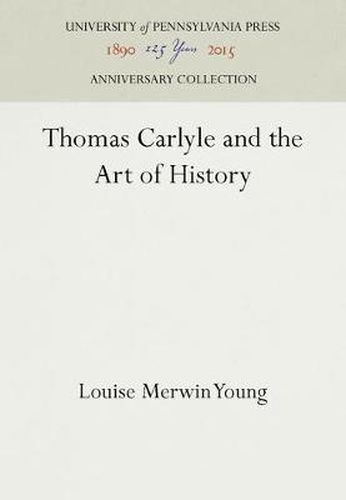 Cover image for Thomas Carlyle and the Art of History