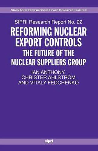 Cover image for Reforming Nuclear Export Controls: The Future of the Nuclear Suppliers Group