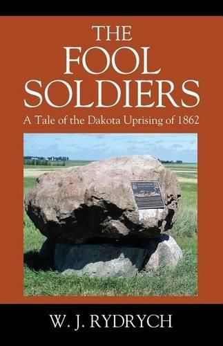 Cover image for The Fool Soldiers: A Tale of the Dakota Uprising of 1862