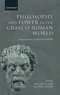 Cover image for Philosophy and Power in the Graeco-Roman World: Essays in Honour of Miriam Griffin