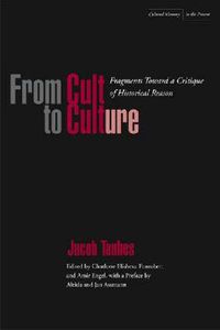 Cover image for From Cult to Culture: Fragments toward a Critique of Historical Reason