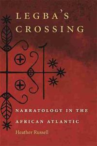 Cover image for Legba's Crossing: Narratology in the African Atlantic