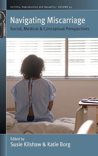 Cover image for Navigating Miscarriage: Social, Medical and Conceptual Perspectives