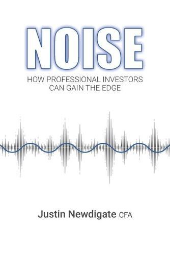 Cover image for Noise: How Professional Investors Can Gain The Edge