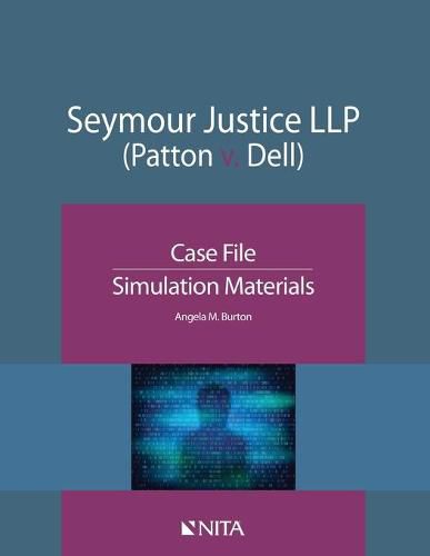 Cover image for Seymour Justice Llp (Patton V. Dell): Case File, Simulation Materials