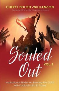 Cover image for Souled Out, Volume 2: Inspirational Stories on Beating the Odds with Radical Faith & Prayer