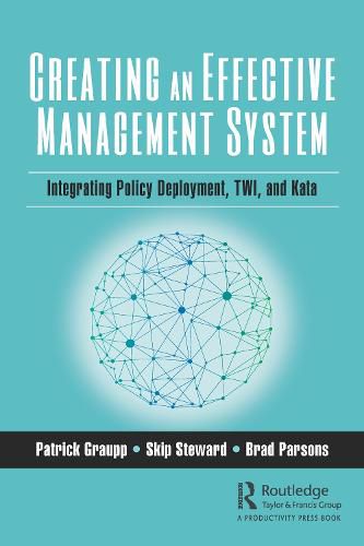 Cover image for Creating an Effective Management System: Integrating Policy Deployment, TWI, and Kata