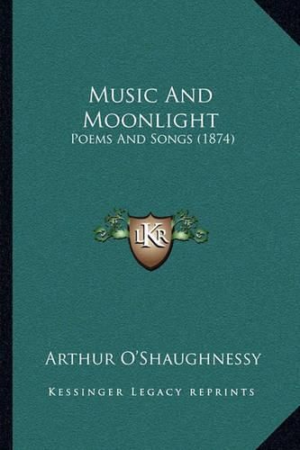 Cover image for Music and Moonlight: Poems and Songs (1874)