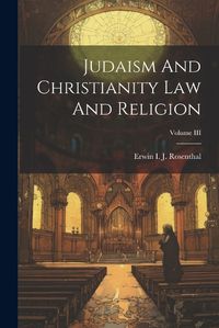 Cover image for Judaism And Christianity Law And Religion; Volume III