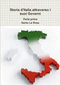 Cover image for Storia d'Italia attraverso i suoi Governi Parte prima