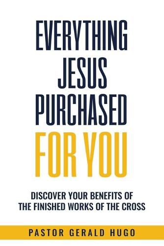 Cover image for Everything Jesus Purchased for You: The Finished Works of The Cross