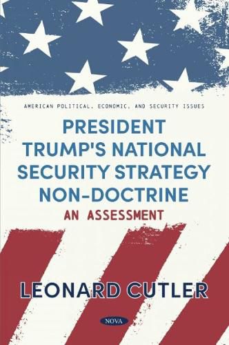 Cover image for President Trump's National Security Strategy Non-Doctrine: An Assessment