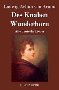 Cover image for Des Knaben Wunderhorn: Alte deutsche Lieder