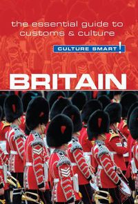 Cover image for Britain - Culture Smart!: The Essential Guide to Customs & Culture