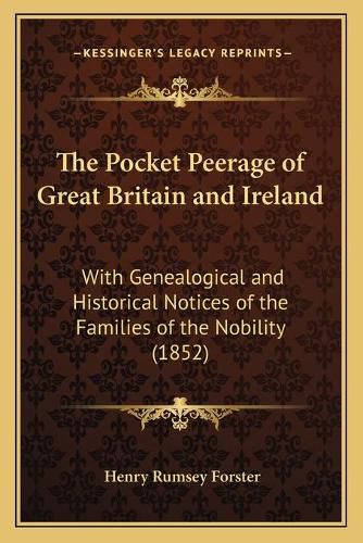 Cover image for The Pocket Peerage of Great Britain and Ireland: With Genealogical and Historical Notices of the Families of the Nobility (1852)