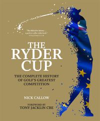 Cover image for The Ryder Cup: The Complete History of Golf's Greatest Competition