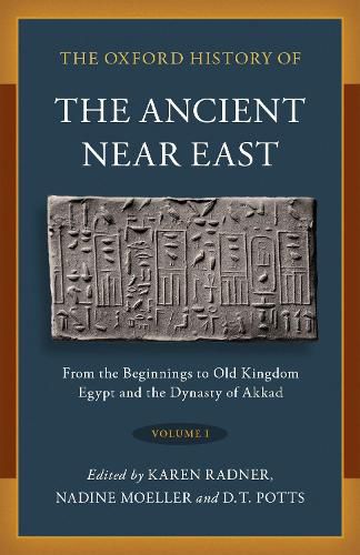 The Oxford History of the Ancient Near East: From the Beginnings to Old Kingdom Egypt and the Dynasty of Akkad