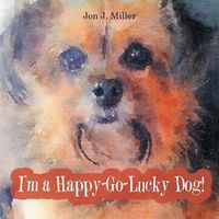 Cover image for I'm a Happy-Go-Lucky Dog!