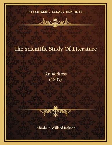 The Scientific Study of Literature: An Address (1889)