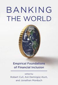 Cover image for Banking the World: Empirical Foundations of Financial Inclusion