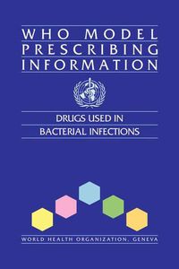 Cover image for WHO Model Prescribing Information: Drugs Used in Bacterial Infections