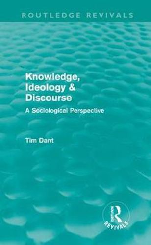 Cover image for Knowledge, Ideology & Discourse: A Sociological Perspective