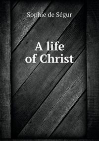 Cover image for A life of Christ