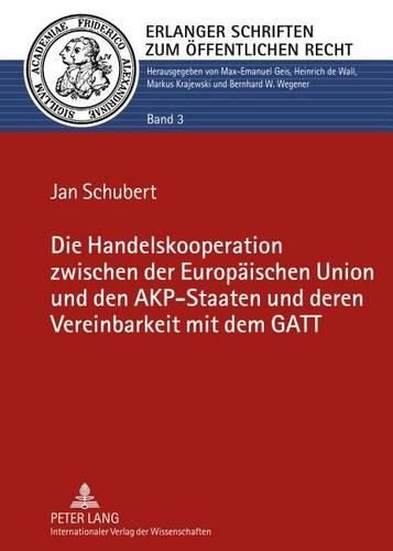 Cover image for Die Handelskooperation Zwischen Der Europaeischen Union Und Den Akp-Staaten Und Deren Vereinbarkeit Mit Dem GATT