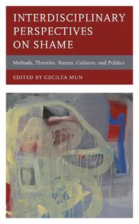 Cover image for Interdisciplinary Perspectives on Shame: Methods, Theories, Norms, Cultures, and Politics