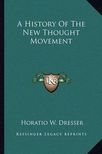 Cover image for A History of the New Thought Movement