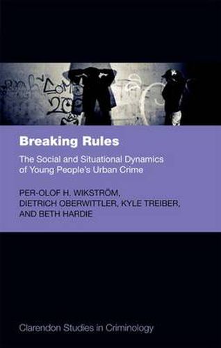 Cover image for Breaking Rules: The Social and Situational Dynamics of Young People's Urban Crime