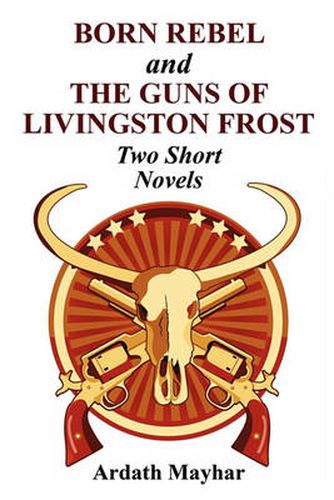 Cover image for Born Rebel and the Guns of Livingston Frost - Two Short Novels