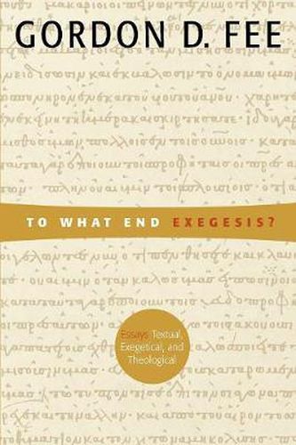 Cover image for To What End Exegesis: Essays Textual, Exegetical, and Theological