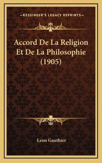 Cover image for Accord de La Religion Et de La Philosophie (1905)