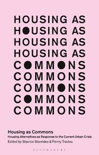 Cover image for Housing as Commons: Housing Alternatives as Response to the Current Urban Crisis