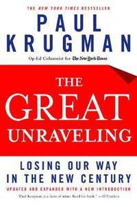 Cover image for The Great Unraveling: Losing Our Way in the New Century