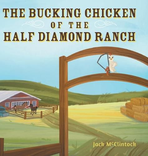 Cover image for The Bucking Chicken of the Half Diamond Ranch