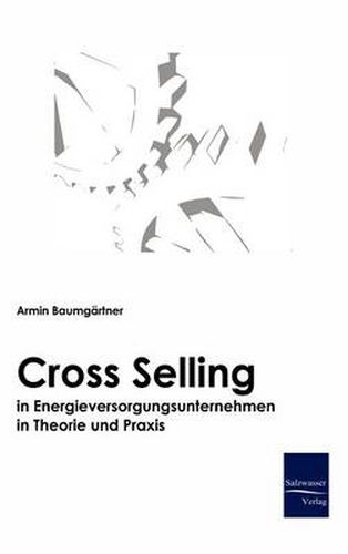 Cover image for Cross-Selling in Energieversorgungsunternehmen in Theorie und Praxis