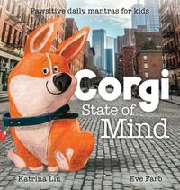 Cover image for Corgi State of Mind - Pawsitive Daily Mantras for Kids